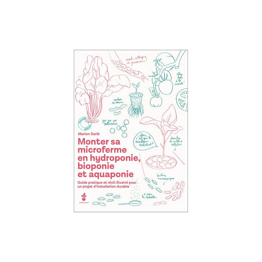 Couverture du livre Monter sa microferme en hydroponie, bioponie et aquaponie de Marion Sarlé